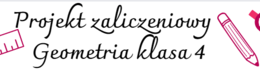 Projekt zaliczeniowy geometria klasa 4