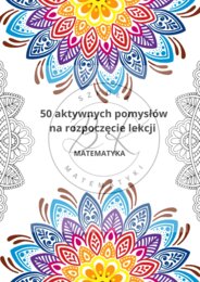 50 aktywnych pomysłów na rozpoczęcie lekcji matematyki