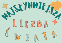 Gazetka szkolna - dzień liczby Pi 14 marca - "Najsłynniejsza liczba świata"