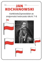 JAN KOCHANOWSKI - Kartkówka/sprawdzian ze znajomości twórczości
