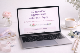 10 tematów wypracowań wokół róż i jagód