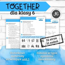 Together 6 Unit 1: School life – materiały dodatkowe: słownictwo, gramatyka, komunikacja, czytanie, egzamin ósmoklasisty – karty pracy, ćwiczenia