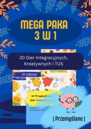 MEGA PAKA 3w1: 30 Gier Integracyjnych, Kreatywnych i TUS | Gotowy Warsztat Nauczyciela [PDF]