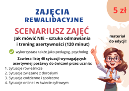 SCENARIUSZ Jak mówić NIE – sztuka odmawiania i trening asertywności 120 min, zajęcia rewalidacyjne, dla psychologa i pedagoga