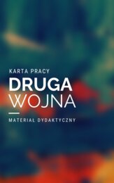KARTA PRACY - II WOJNA ŚWIATOWA - MATERIAŁ DYDAKTYCZNY