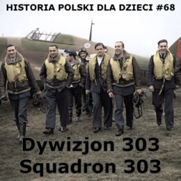 Odc 68 - Dywizjon 303 część 2 -podkast