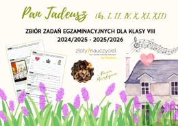E8 „Pan Tadeusz” (fragmenty) *ZBIÓR ZADAŃ EGZAMINACYJNYCH* – wymagania 2024/2025 i 2025/2026