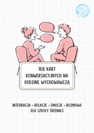 108 Kart Konwersacyjnych na Godzinę Wychowawczą – Szkoła Średnia (Liceum / Technikum) [PDF]