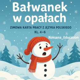 ⛄❄️ „Bałwanek w opałach” – Zimowa Karta Pracy z Języka Polskiego (Kl. 4–6) ❄️⛄
