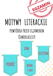 Motywy literackie z opisem i odwołaniem do lektur obowiązkowych! Egzamin ósmoklasisty! Do wydruku lub wyświetlenia na tablicy!
