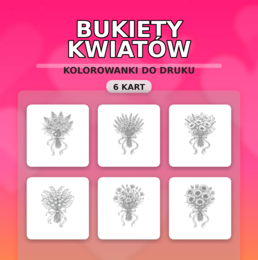Bukiety kwiatów (konwalia, mak, chaber, słonecznik, lawenda, bez) - kolorowanka - 6 kart (Dzień Kobiet, Dzień Matki)