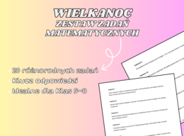 Wielkanocne łamigłówki matematyczne 🐣➗ – Zestaw zadań dla klas 5-8