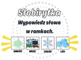 Słobirytka, czyli wypowiedz słowa w ramkach: SMRÓD-BRUD-CHŁÓD-LÓD