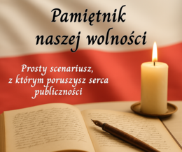 "Pamiętnik naszej wolności"- scenariusz patriotyczny dla uczniów szkół podstawowych i ponadpodstawowych