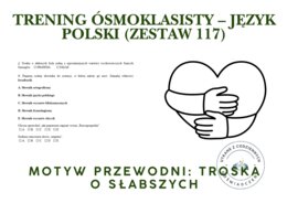 Trening ósmoklasisty – język polski (zestaw 117).  Motyw przewodni: TROSKA O SŁABSZYCH