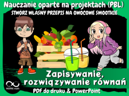 Projekt matematyczny: Stwórz własny przepis na owocowe smoothie. Zapisywanie i rozwiązywanie Równań. Nauczanie Oparte na Projektach (PBL) dla kl.6-8.
