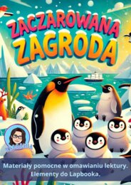 ,,Zaczarowana zagroda"- materiały do lektury z elementami lapbooka