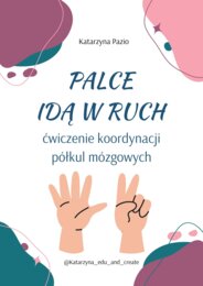 Palce idą w ruch - ćwiczenie koordynacji półkul mózgowych