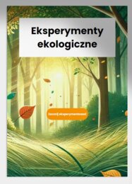 Eksperymenty ekologiczne. Domowy filtr do wody. Upcycling - nowe życie dla śmieci. Efekt cieplarniany w słoiku.
