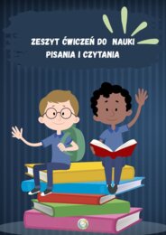ZESZYT ĆWICZEŃ DO NAUKI PISANIA I CZYTANIA