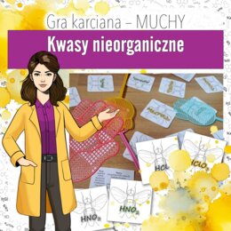 Chemia nieorganiczna: Kwasy – Gra karciana, MUCHY (chemia, kl 7/8).