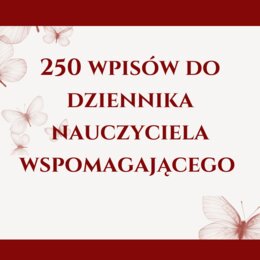 250 przykładowych wpisów do dziennika nauczyciela wspomagającego / współorganizującego