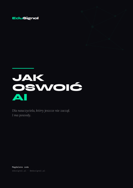 Jak oswoić AI — przewodnik dla nauczyciela, który jeszcze nie zaczął (8 stron, PDF)