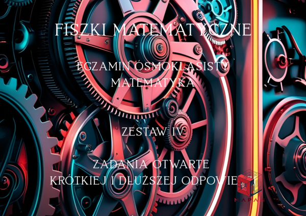 Fiszki E8 matematyka - zestaw IV - zadania otwarte