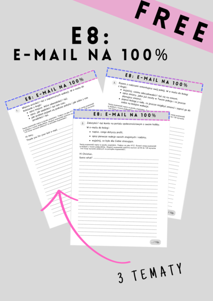 E8: E-mail na 100% - próbka - 3 tematy - karty pracy - pisanie  -writing - egzamin ósmoklasisty - do pobrania - za darmo - FREE