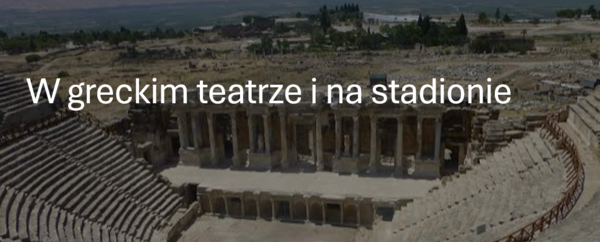KLASA 4 (NOWA PODSTAWA) W GRECKIM TEATRZE I  NA STADIONIE