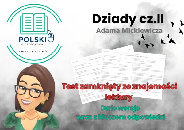 Test zamknięty ze znajomości lektury – Dziady cz. II A. Mickiewicza, dwie wersje wraz z kluczem odpowiedzi