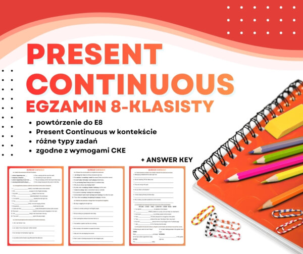 PRESENT CONTINUOUS – Egzamin Ósmoklasisty (E8) + answer key | ESL A2+ / B1 | Zadania przygotowujące do egzaminu 8-klasisty z języka angielskiego