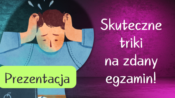 Matura/Egzamin ósmoklasisty - Prezentacja na godzinę wychowawczą - Skuteczne triki na zdany egzamin - jak przygotować się do egzaminu - Pomysł na godzinę wychowawczą