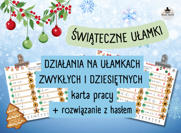 ŚWIĄTECZNE UŁAMKI - karta pracy - działania na ułamkach zwykłych i dziesiętnych - klasa 5-8