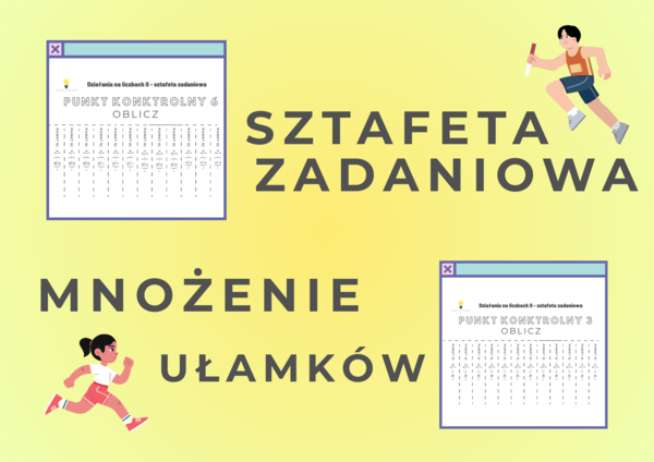 Sztafeta zadaniowa - mnożenie i dzielenie ułamków
