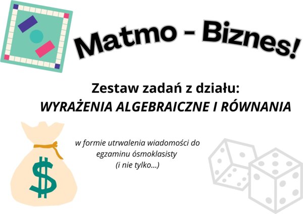 Matmo - Biznes - powtórzenie wiadomości dla kl. VIII z działu: wyrażenia algebraiczne i równania