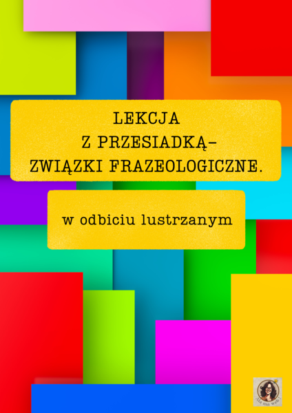 Lekcja z przesiadką-frazeologizmy w odbiciu lustrzanym.