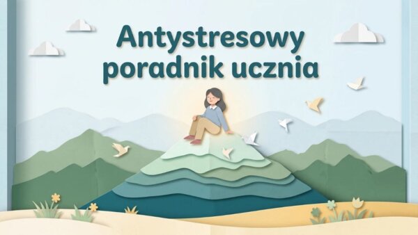 Antystresowy poradnik ucznia – jak rozpoznać stres i odzyskać spokój