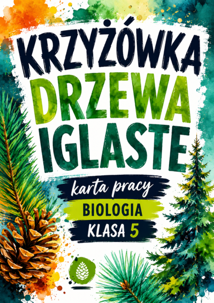 DRZEWA IGLASTE - krzyżówka (karta pracy); klasa 5, biologia (nagonasienne)