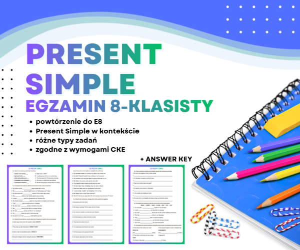 PRESENT SIMPLE – Egzamin Ósmoklasisty (E8) + answer key | ESL A2+ / B1 | Zadania przygotowujące do egzaminu 8-klasisty z języka angielskiego