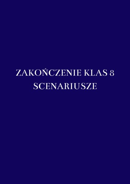 Pożegnanie Absolwentów: Wielki Finał & Ekspres Ósmoklasistów (10 stron)