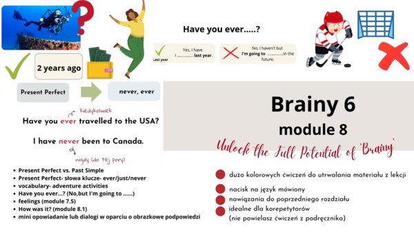 Brainy 6, unit 8, materiały rozszerzające podręcznik, Present Perfect vs. Past Simple, A1, Have you ever....?