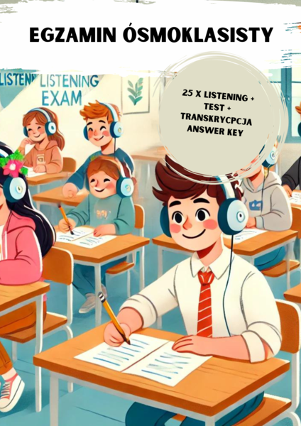 Egzamin ósmoklasisty: 25 listeningów + pytania + transkrypcje + Answer Key