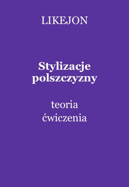 Stylizacje polszczyzny: teoria, ćwiczenia