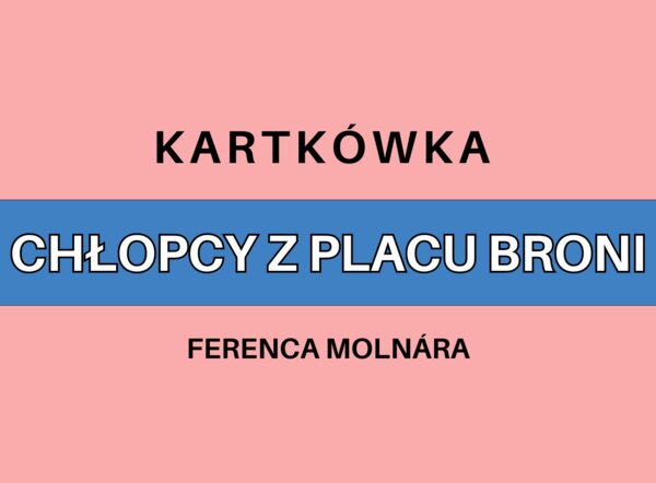 Chłopcy z Placu Broni - Ferenca Molnára - kartkówka