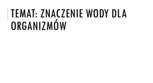 Prezentacja - Znaczenie wody dla organizmów.