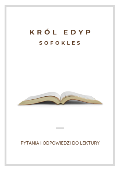 Król Edyp - Sofokles, Pytania i Odpowiedzi