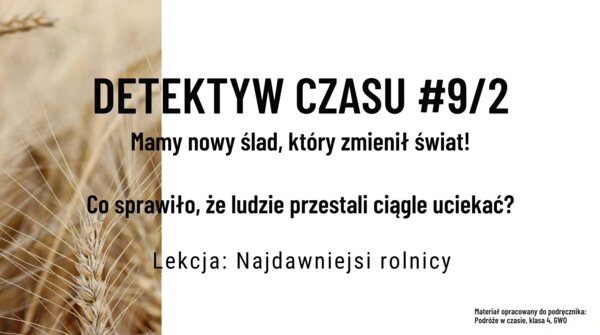Historia 4 - Najdawniejsi rolnicy - rozdział 9.2-  GWO 26/27