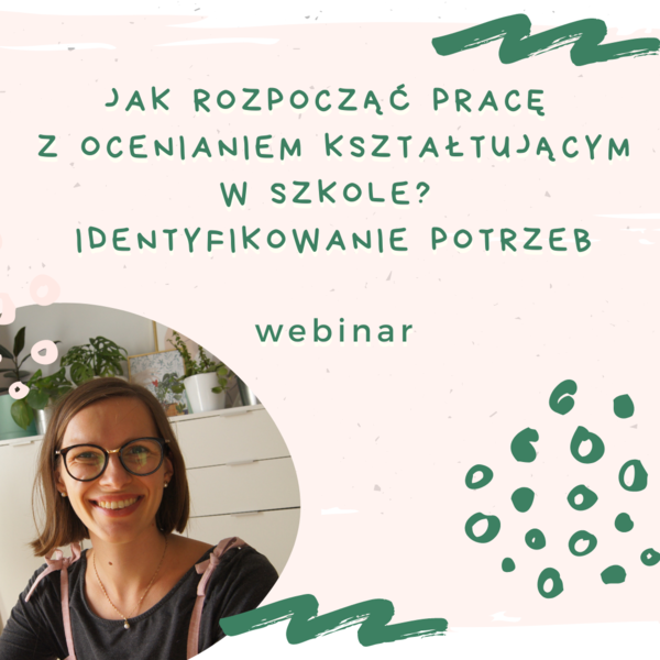 Webinar - Jak zacząć pracę z ocenianiem kształtującym? Identyfikowanie potrzeb