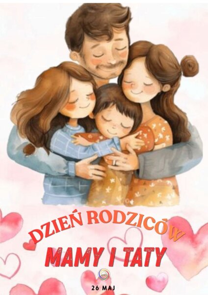 26 MAJ 23 CZERWIEC DZIEŃ RODZICÓW TATY I MAMY.